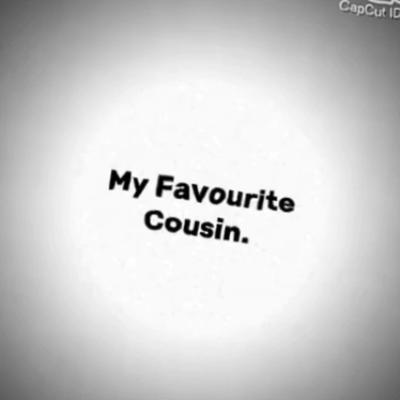 my fav cousin