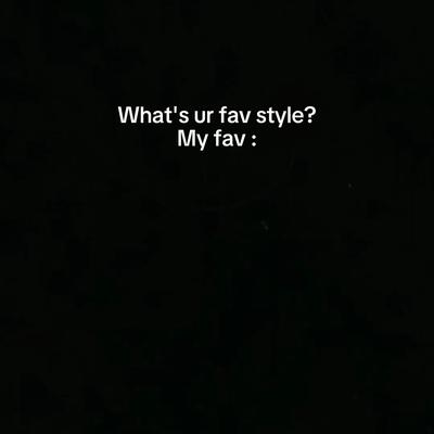 My Fav Style