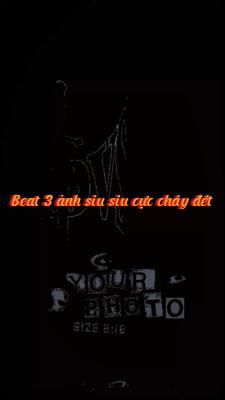 Beat 3 ảnh siu cháy