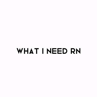 I want it rn#
