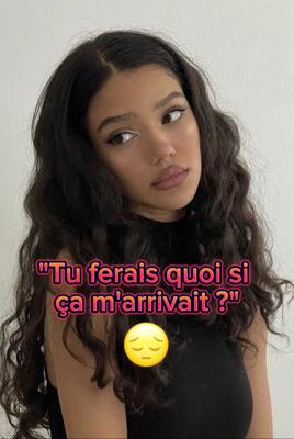 Tu ferais quoi ? 😔