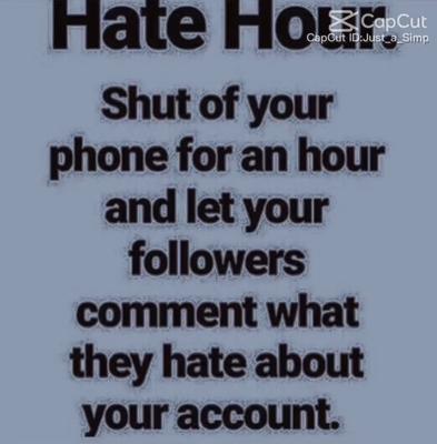 Its Hate hour😍