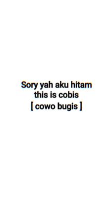 SORY YAH AKU HITAM