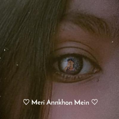 meri annkhon mein.."