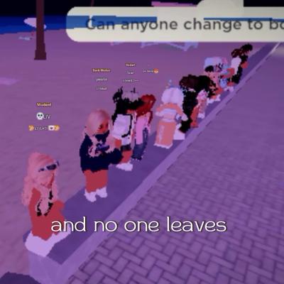 and no one leaves 
