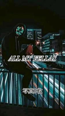 ALL MY FELLAS