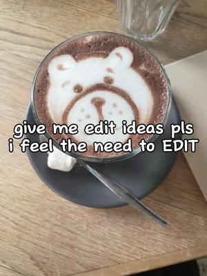 edit ideas please 