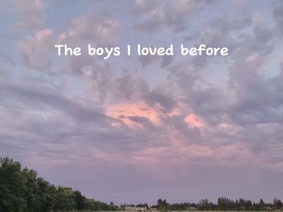 All the boys I loved