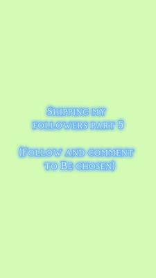 🚢ing my followersPt5