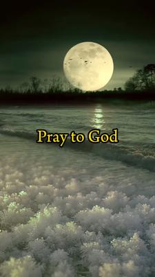 Pray to God