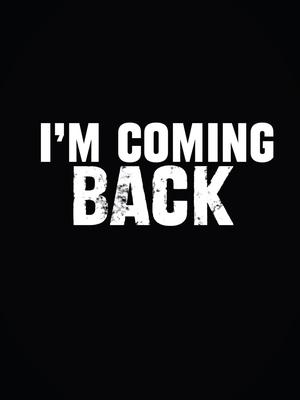 I’m coming back 🔥🔥