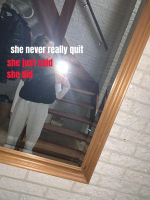 she never rlly quit 