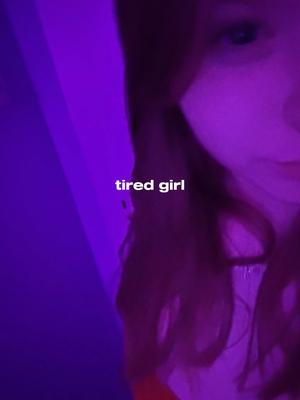 t i r e d  g i r l
