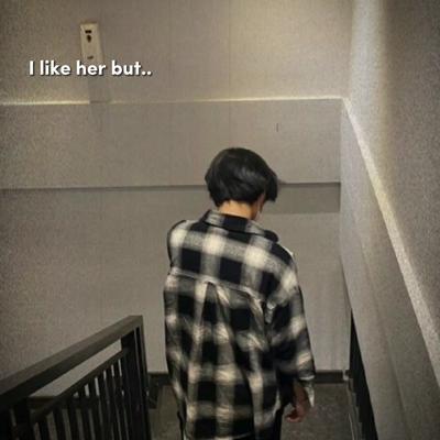 I like her but..